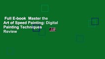 Full E-book  Master the Art of Speed Painting: Digital Painting Techniques  Review