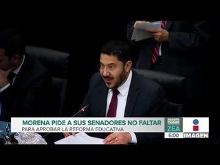 Morena pide a sus senadores no faltar para aprobar la Reforma Educativa | Noticias con Francisco Zea