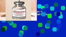 Complete acces  Immunization: How Vaccines Became Controversial by Stuart S. Blume