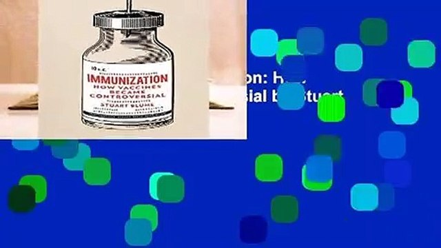 Complete acces Immunization: How Vaccines Became Controversial by Stuart S. Blume