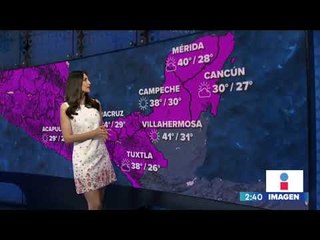 Así estará el clima este miércoles 8 de mayo de 2019 | Noticias con Yuriria Sierra