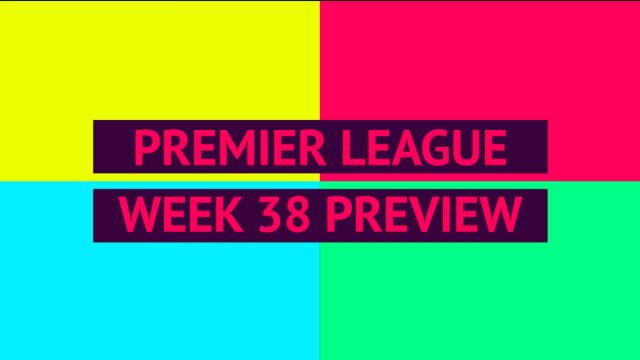 Opta Premier League preview - week 38