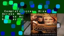 Complete acces  Kiss Across Worlds: Volume 7 (Kiss Across Time) by Tracy Cooper-Posey