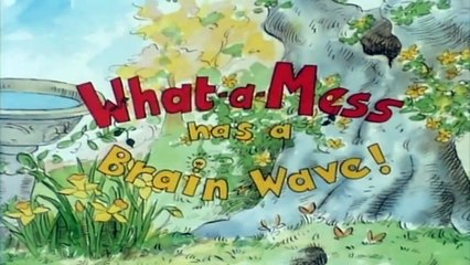 What-a-Mess - 7 – What-a-Mess has a Brain Wave