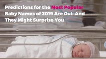 Predictions for the Most Popular Baby Names of 2019 Are Out–And They Might Surprise You