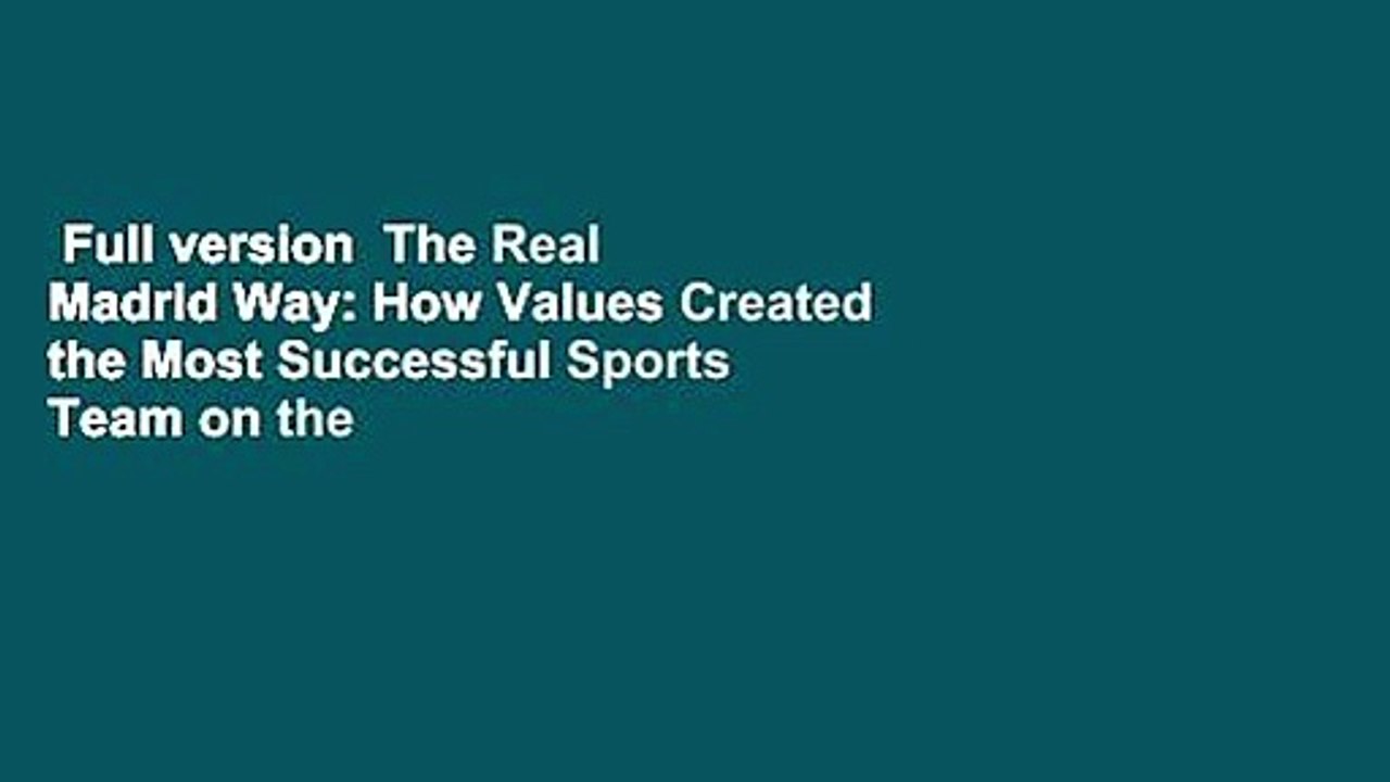 Full version  The Real Madrid Way: How Values Created the Most Successful Sports Team on the