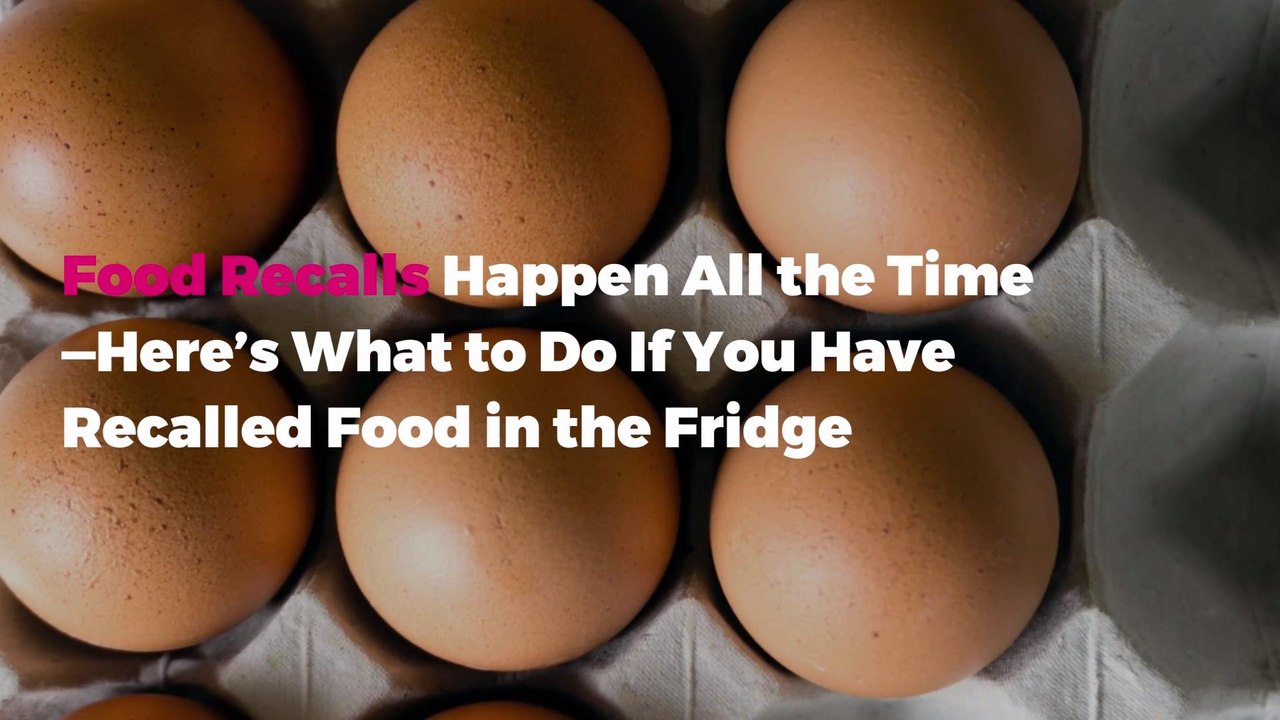 Food Recalls Happen All the Time—Here’s What to Do If You Have Recalled Food in the Fridge