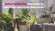 9 Indoor Gardening Essentials to Take Plant Care to the Next Level