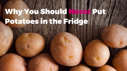 Why You Should Never Put Potatoes in the Fridge