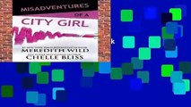Full E-book  Misadventures of a City Girl (Misadventures Book 1) Complete