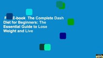 Full E-book  The Complete Dash Diet for Beginners: The Essential Guide to Lose Weight and Live