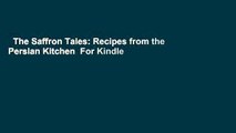 The Saffron Tales: Recipes from the Persian Kitchen  For Kindle
