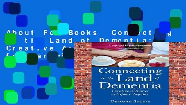 About For Books Connecting in the Land of Dementia: Creative Activities for Caregivers Review