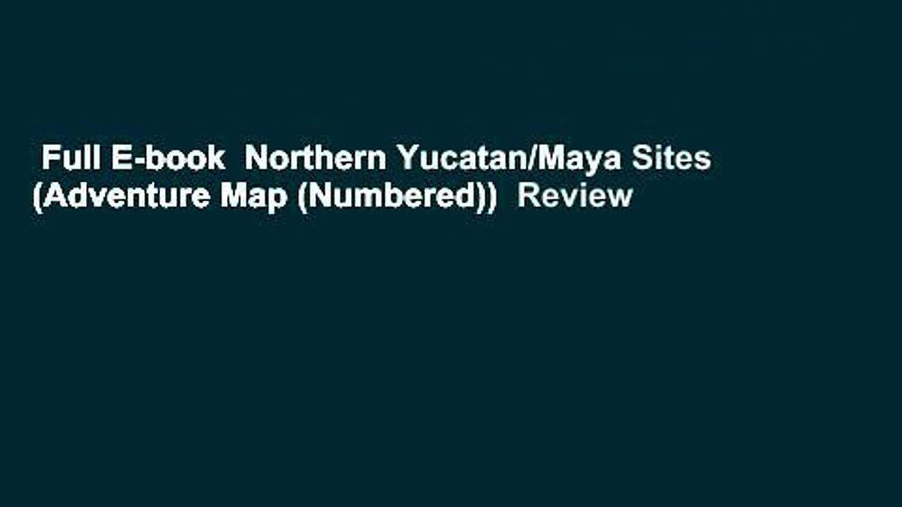 Full E-book  Northern Yucatan/Maya Sites (Adventure Map (Numbered))  Review