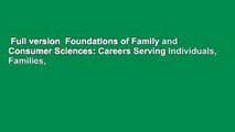 Full version  Foundations of Family and Consumer Sciences: Careers Serving Individuals, Families,