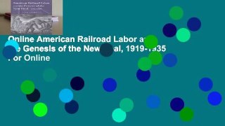 Online American Railroad Labor and the Genesis of the New Deal, 1919-1935  For Online