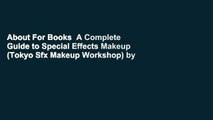 About For Books  A Complete Guide to Special Effects Makeup (Tokyo Sfx Makeup Workshop) by Tokyo