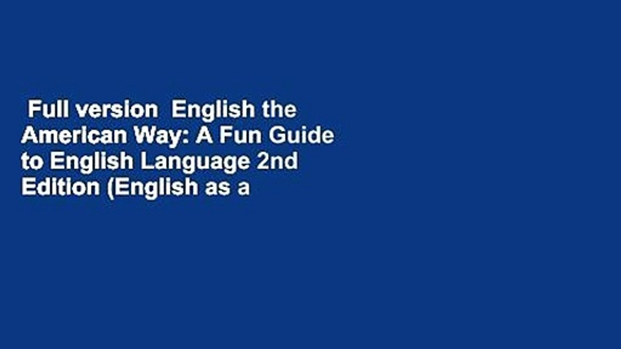 Full version  English the American Way: A Fun Guide to English Language 2nd Edition (English as a