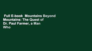 Full E-book  Mountains Beyond Mountains: The Quest of Dr. Paul Farmer, a Man Who Would Cure the