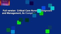Full version  Critical Care Nursing: Diagnosis and Management, 8e Complete