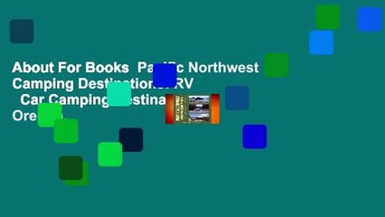 About For Books  Pacific Northwest Camping Destinations: RV   Car Camping Destinations in Oregon,