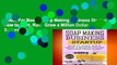 About For Books  Soap Making Business Startup: How to Start, Run   Grow a Million Dollar Success