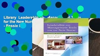 Library  Leadership and Management Tools for the New Nurse: A Case Study Approach - Bessie L.