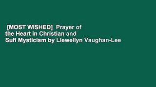 [MOST WISHED]  Prayer of the Heart in Christian and Sufi Mysticism by Llewellyn Vaughan-Lee