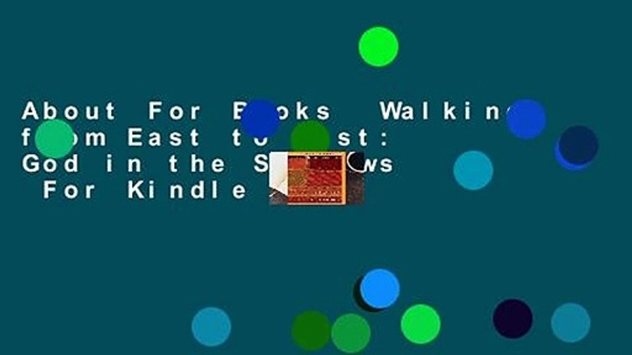 About For Books  Walking from East to West: God in the Shadows  For Kindle