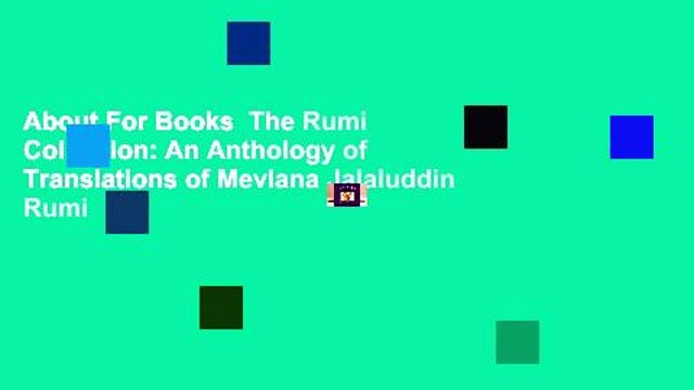 About For Books The Rumi Collection: An Anthology of Translations of Mevlana Jalaluddin Rumi