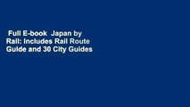 Full E-book  Japan by Rail: Includes Rail Route Guide and 30 City Guides  For Kindle