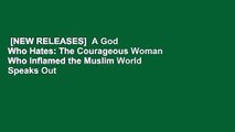 [NEW RELEASES]  A God Who Hates: The Courageous Woman Who Inflamed the Muslim World Speaks Out