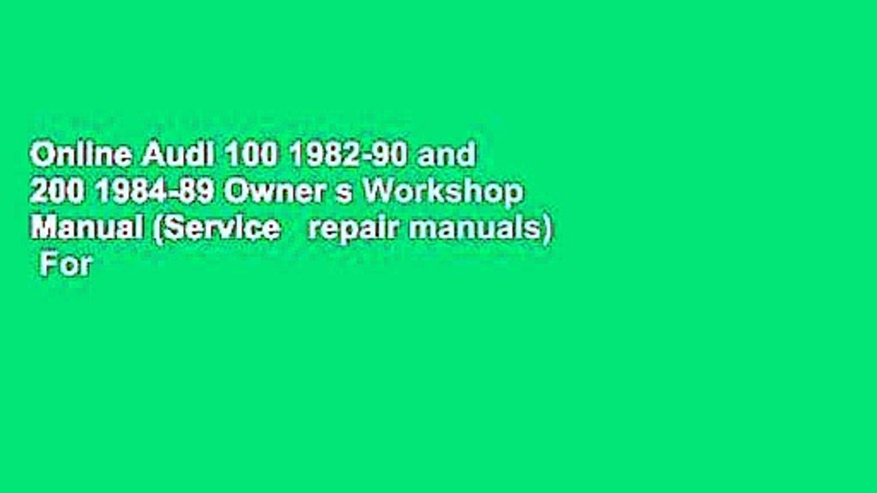 Online Audi 100 1982-90 and 200 1984-89 Owner s Workshop Manual (Service   repair manuals)  For