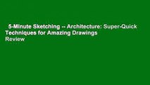 5-Minute Sketching -- Architecture: Super-Quick Techniques for Amazing Drawings  Review