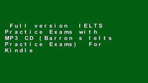 Full version  IELTS Practice Exams with MP3 CD (Barron s Ielts Practice Exams)  For Kindle