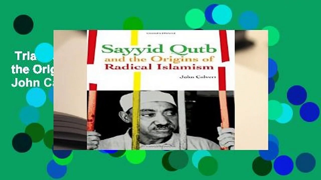Trial New Releases  Sayyid Qutb and the Origins of Radical Islamism by John Calvert