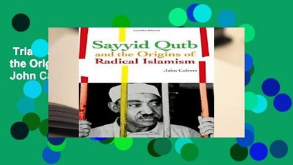 Trial New Releases  Sayyid Qutb and the Origins of Radical Islamism by John Calvert