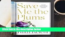 Trial New Releases  Save Me the Plums: My Gourmet Memoir by Ruth Reichl