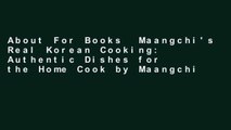 About For Books  Maangchi's Real Korean Cooking: Authentic Dishes for the Home Cook by Maangchi