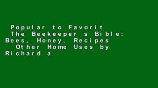 Popular to Favorit  The Beekeeper s Bible: Bees, Honey, Recipes   Other Home Uses by Richard a