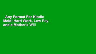 Any Format For Kindle  Maid: Hard Work, Low Pay, and a Mother's Will to Survive by Stephanie  Land