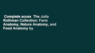 Complete acces  The Julia Rothman Collection: Farm Anatomy, Nature Anatomy, and Food Anatomy by