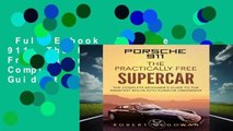 Full E-book  Porsche 911: The Practically Free Supercar: The Complete Beginners Guide to the