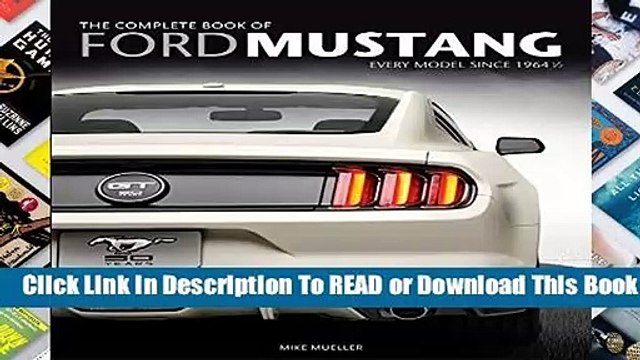 Online The Complete Book of Ford Mustang: Every Model Since 1964 1/2 (Complete Book Series) For
