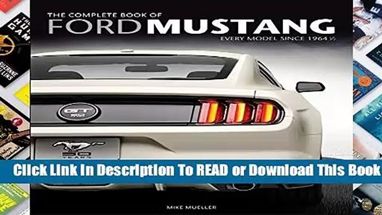 Online The Complete Book of Ford Mustang: Every Model Since 1964 1/2 (Complete Book Series)  For