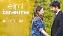 Elimi Bırakma 40. Bölüm