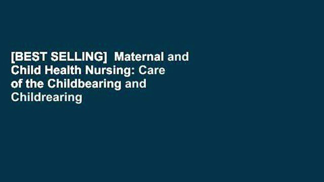 [BEST SELLING] Maternal and Child Health Nursing: Care of the Childbearing and Childrearing