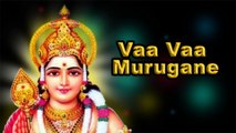 Vaa Vaa Murugane - Lord Murugan Tamil Devotional Songs ¦ Latest Tamil Devotional Songs