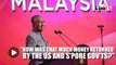 Dr M: Najib's supporters should ask themselves, where did all the money come from