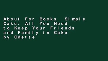 About For Books  Simple Cake: All You Need to Keep Your Friends and Family in Cake by Odette